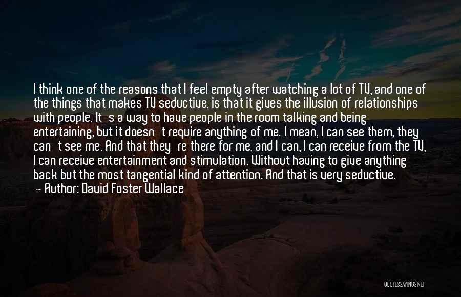 Most Entertaining Quotes By David Foster Wallace