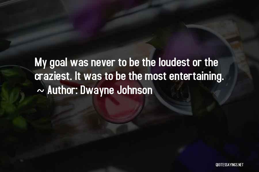 Most Entertaining Quotes By Dwayne Johnson