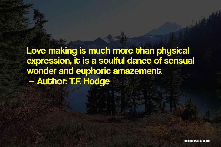 Most Euphoric Quotes By T.F. Hodge