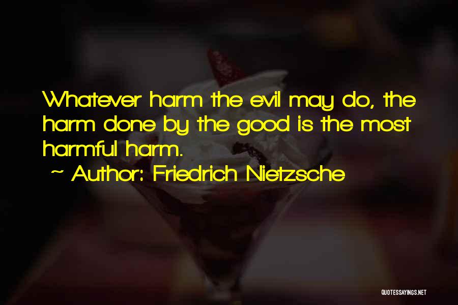 Most Evil Quotes By Friedrich Nietzsche