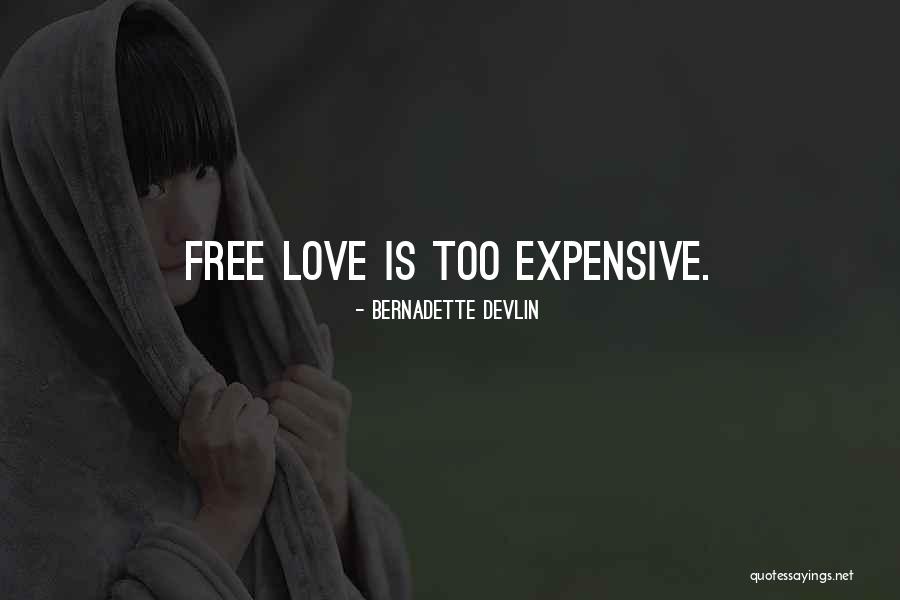 Most Expensive Love Quotes By Bernadette Devlin