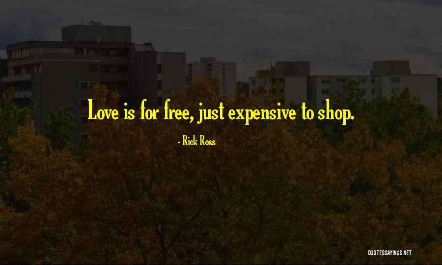 Most Expensive Love Quotes By Rick Ross