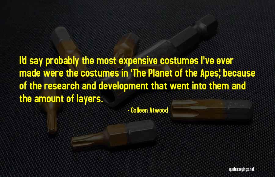 Most Expensive Quotes By Colleen Atwood Most Expensive Quotes By Colleen Atwood
