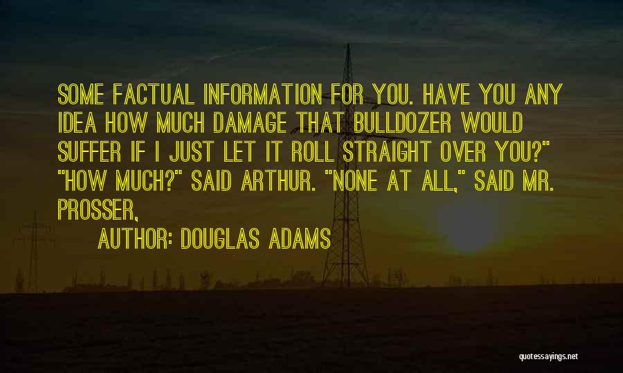 Most Factual Quotes By Douglas Adams