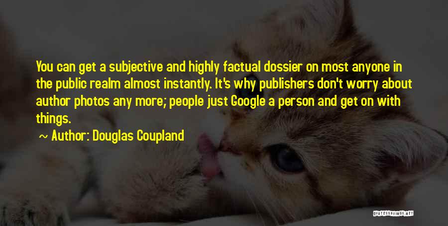 Most Factual Quotes By Douglas Coupland