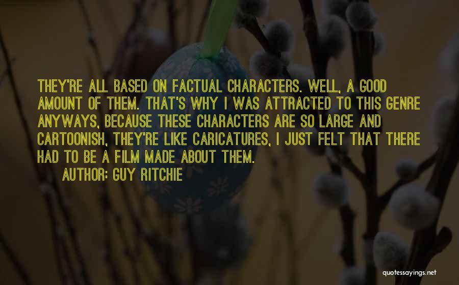 Most Factual Quotes By Guy Ritchie