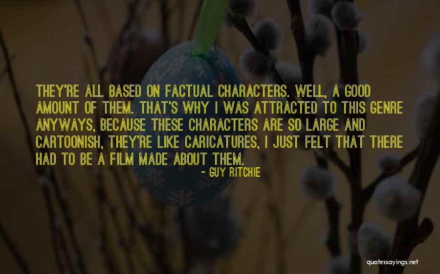 Most Factual Quotes By Guy Ritchie