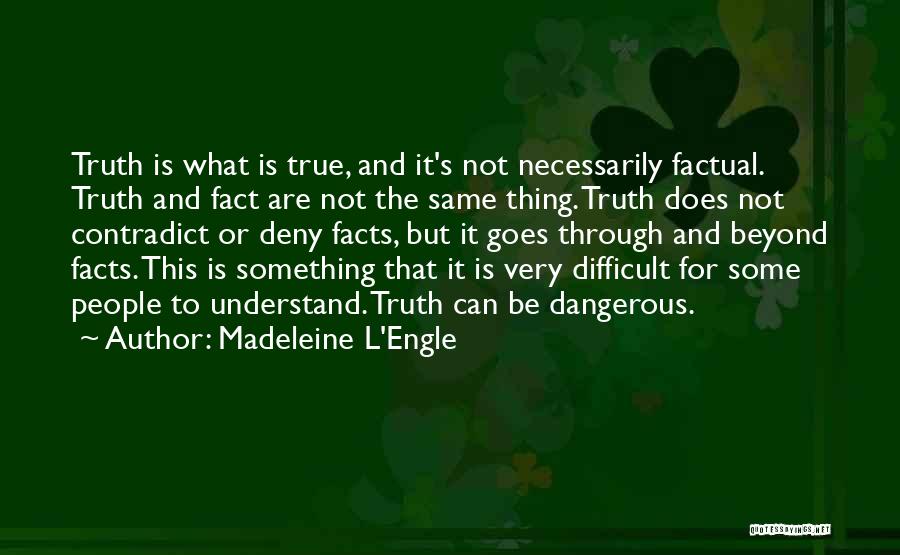 Most Factual Quotes By Madeleine L'Engle