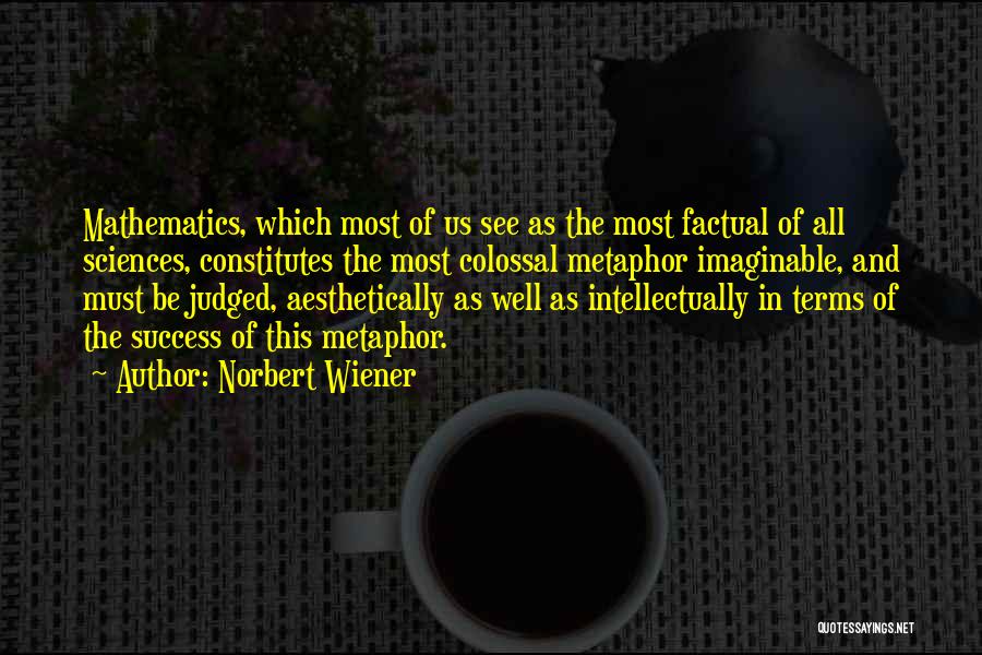 Most Factual Quotes By Norbert Wiener