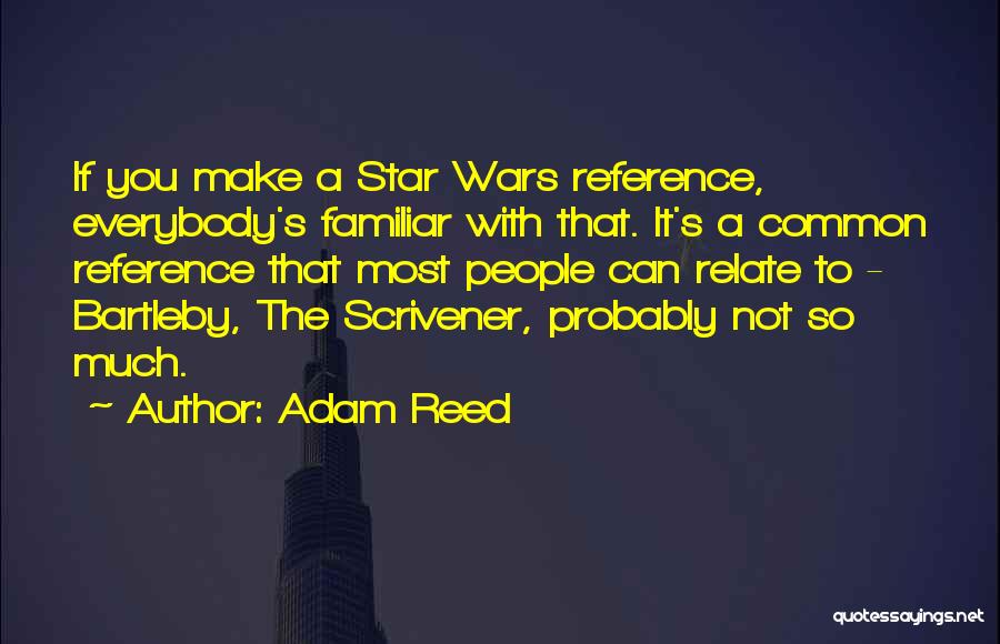 Most Familiar Quotes By Adam Reed