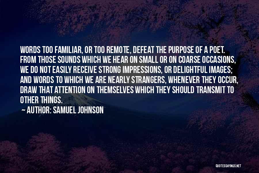 Most Familiar Strangers Quotes By Samuel Johnson