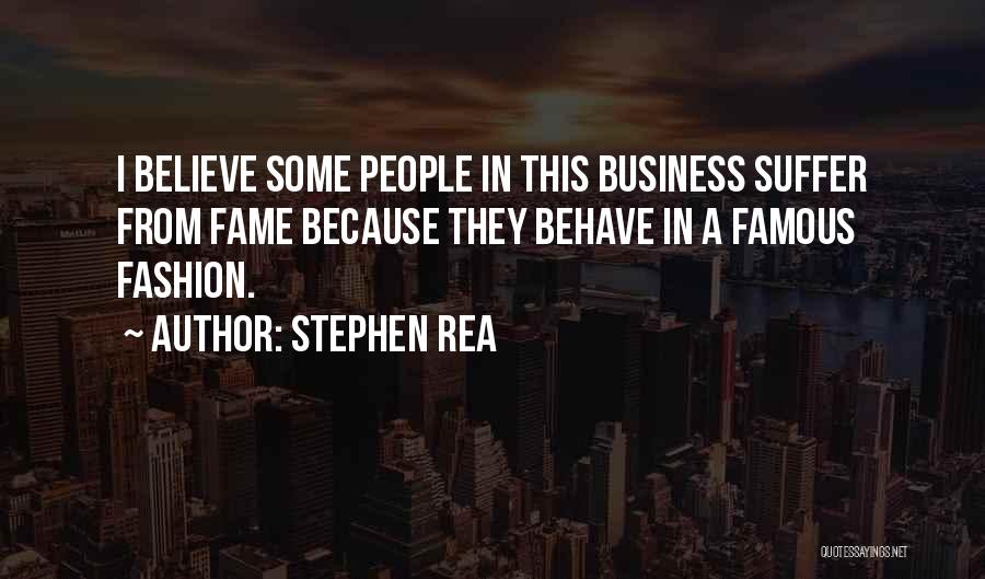 Most Famous Business Quotes By Stephen Rea