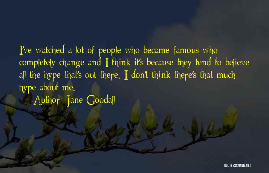 Most Famous Change Quotes By Jane Goodall
