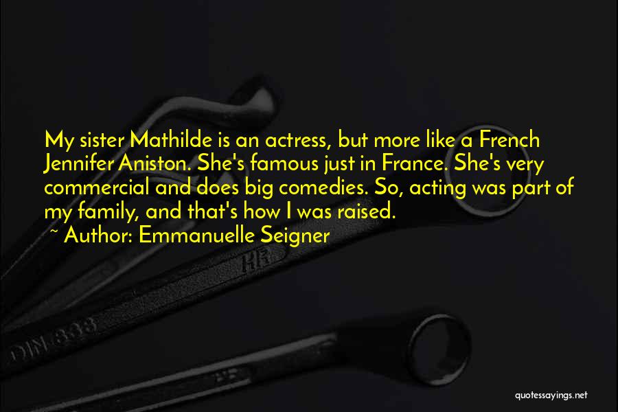 Most Famous Commercial Quotes By Emmanuelle Seigner