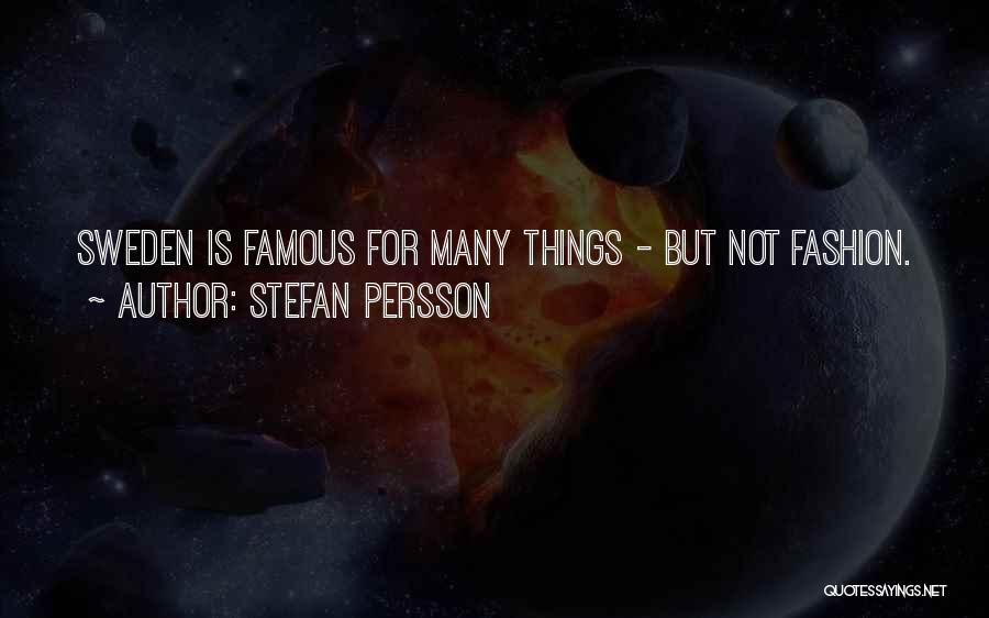 Most Famous Fashion Quotes By Stefan Persson