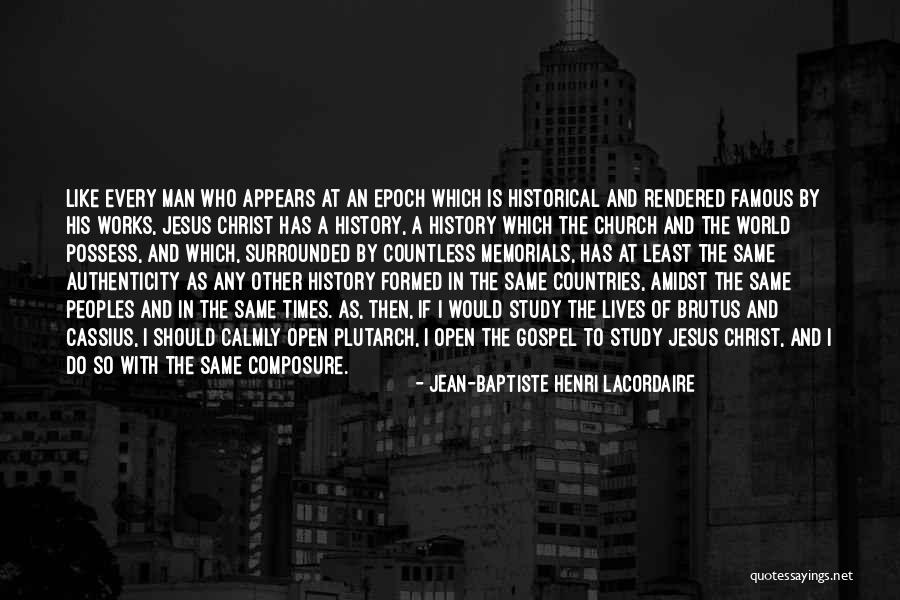 Most Famous History Quotes By Jean-Baptiste Henri Lacordaire Most Famous History Quotes By Jean-Baptiste Henri Lacordaire