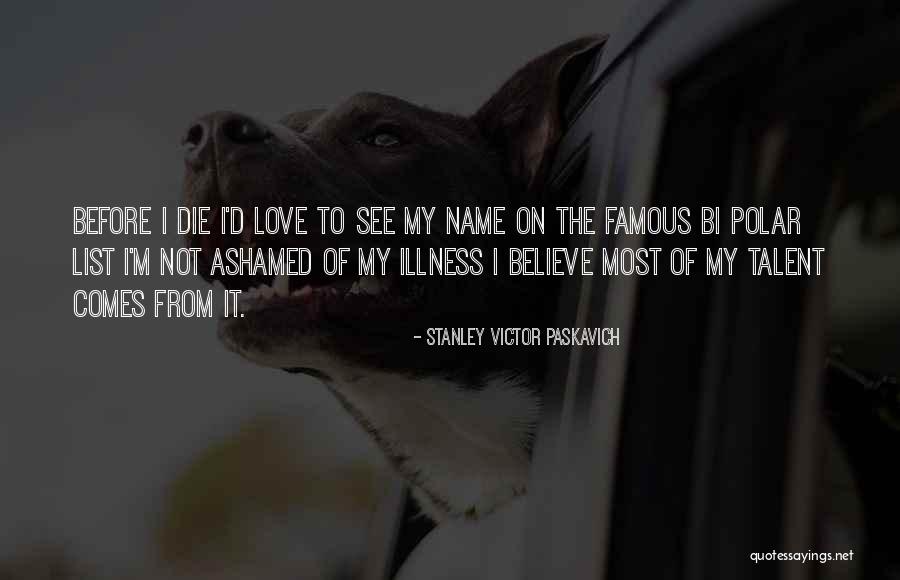 Most Famous It Quotes By Stanley Victor Paskavich Most Famous It Quotes By Stanley Victor Paskavich