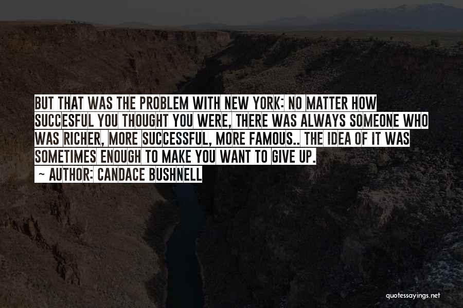 Most Famous New York Quotes By Candace Bushnell