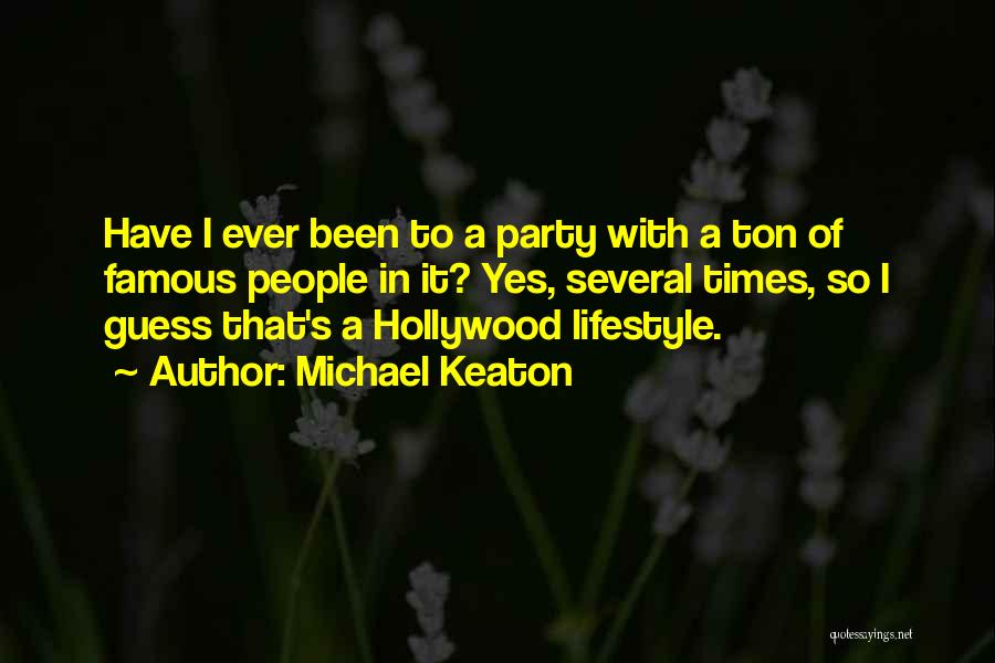 Most Famous Party Quotes By Michael Keaton