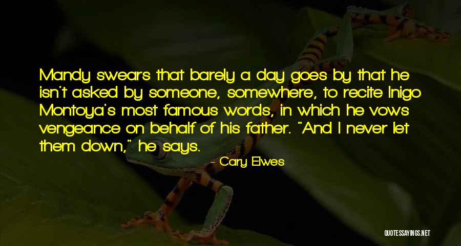 Most Famous Quotes By Cary Elwes Most Famous Quotes By Cary Elwes