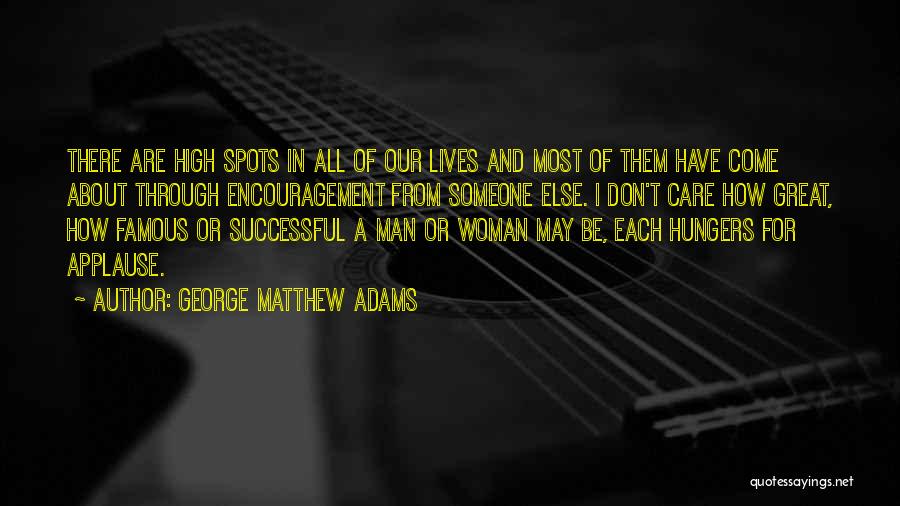 Most Famous Quotes By George Matthew Adams