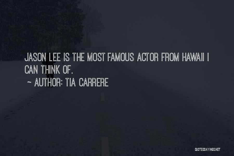 Most Famous Quotes By Tia Carrere