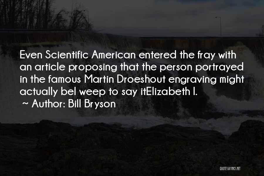 Most Famous Scientific Quotes By Bill Bryson