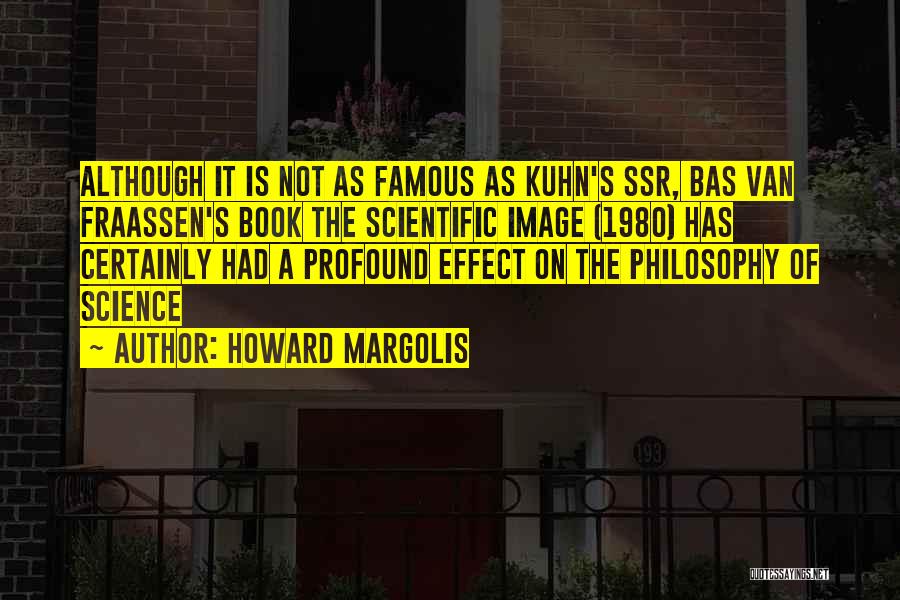 Most Famous Scientific Quotes By Howard Margolis