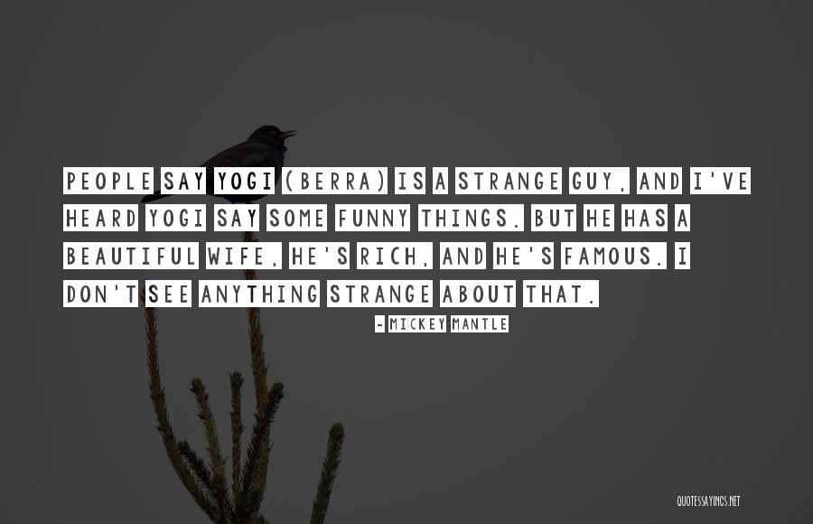 Most Famous Yogi Berra Quotes By Mickey Mantle Most Famous Yogi Berra Quotes By Mickey Mantle