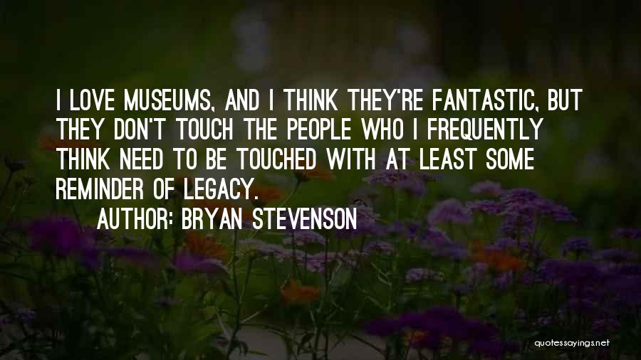 Most Fantastic Love Quotes By Bryan Stevenson