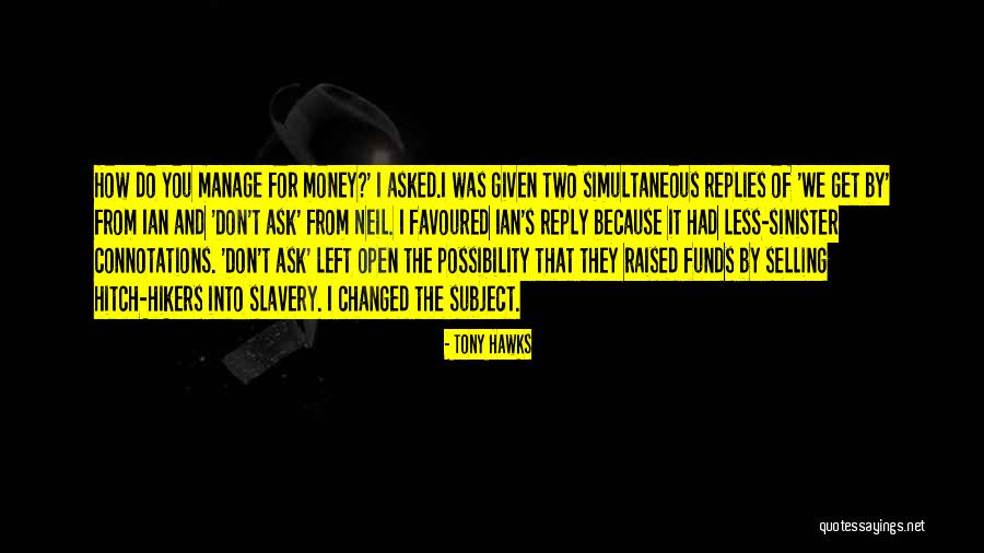 Most Favoured Quotes By Tony Hawks