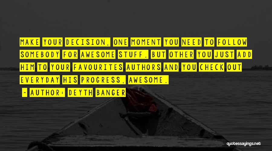 Most Favourites Quotes By Deyth Banger