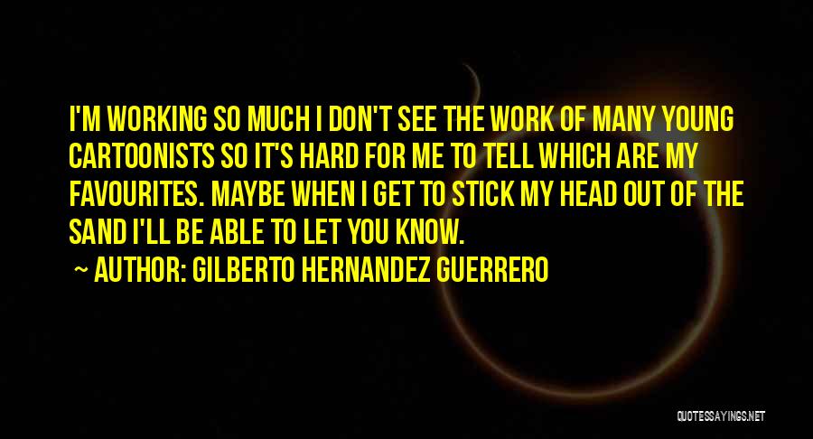 Most Favourites Quotes By Gilberto Hernandez Guerrero