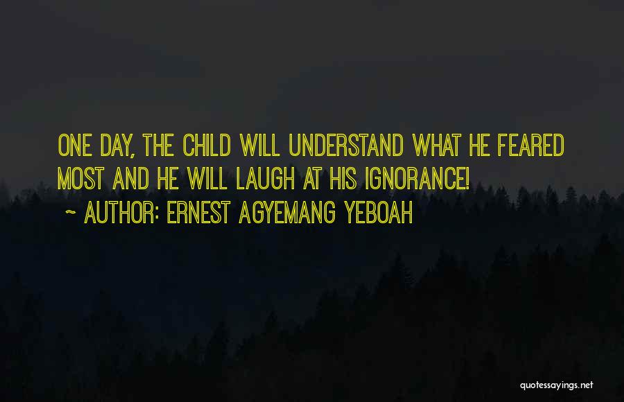 Most Feared Quotes By Ernest Agyemang Yeboah