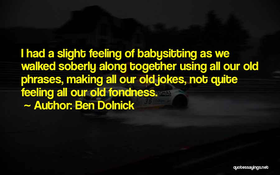 Most Feeling Friendship Quotes By Ben Dolnick