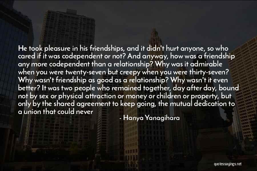 Most Feeling Friendship Quotes By Hanya Yanagihara