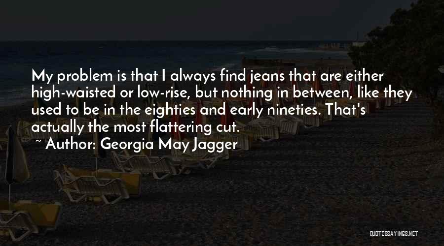Most Flattering Quotes By Georgia May Jagger