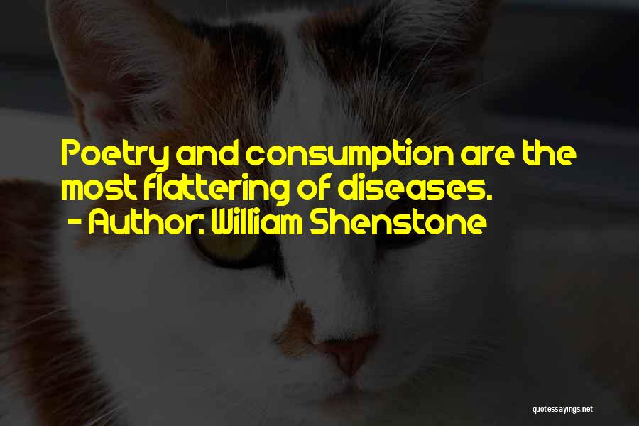 Most Flattering Quotes By William Shenstone
