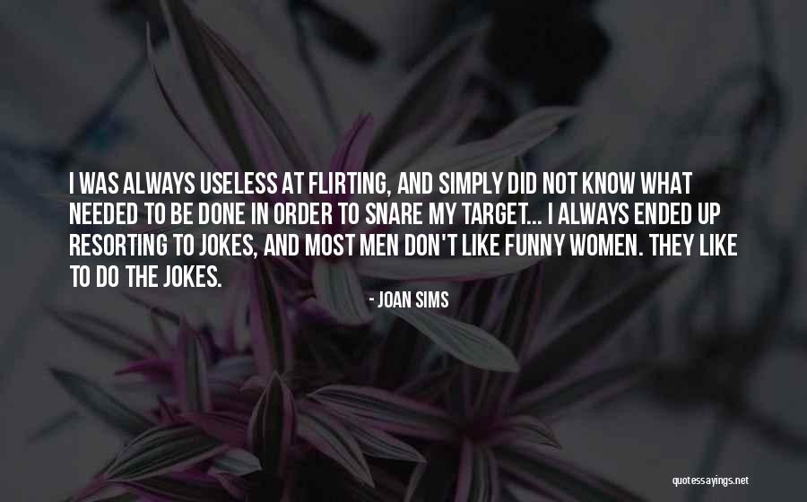 Most Flirting Quotes By Joan Sims Most Flirting Quotes By Joan Sims
