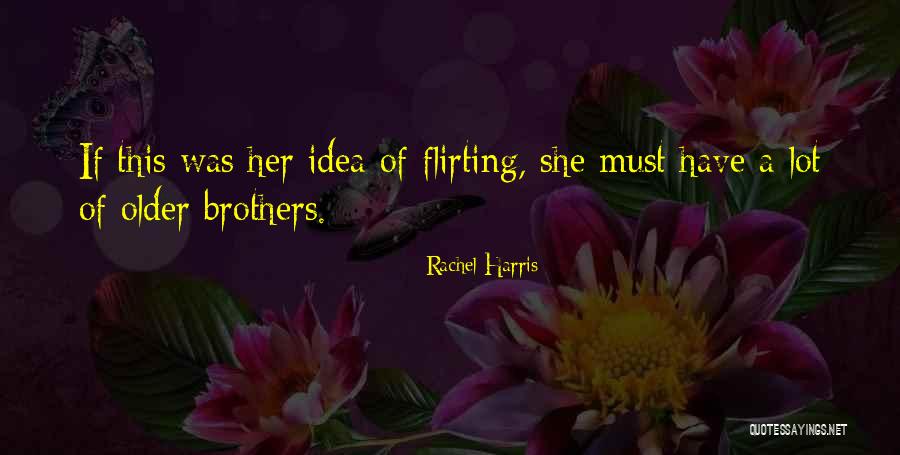 Most Flirting Quotes By Rachel Harris Most Flirting Quotes By Rachel Harris