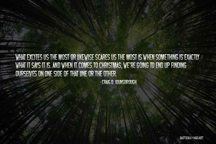 Most Frightening Quotes By Craig D. Lounsbrough