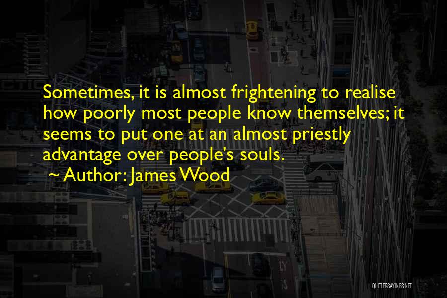 Most Frightening Quotes By James Wood