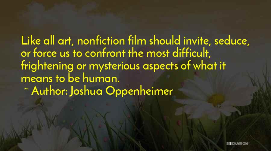 Most Frightening Quotes By Joshua Oppenheimer