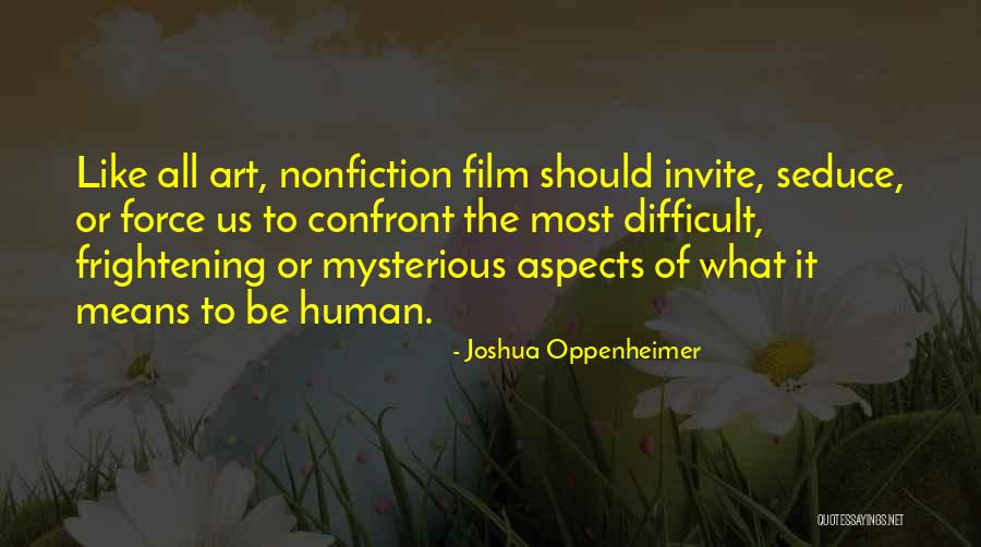 Most Frightening Quotes By Joshua Oppenheimer