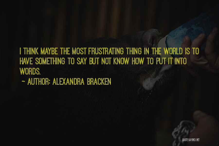 Most Frustrating Quotes By Alexandra Bracken