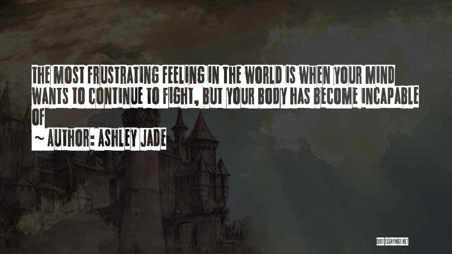 Most Frustrating Quotes By Ashley Jade