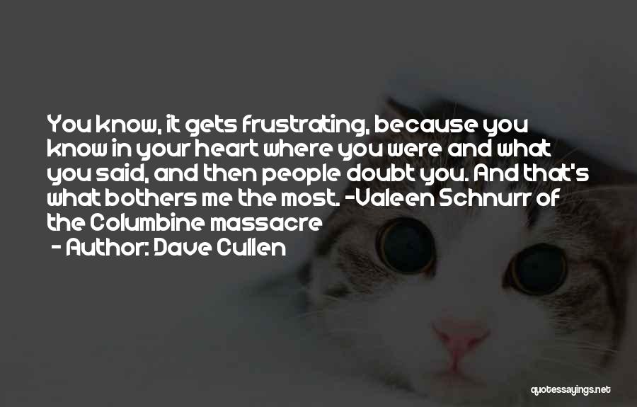 Most Frustrating Quotes By Dave Cullen