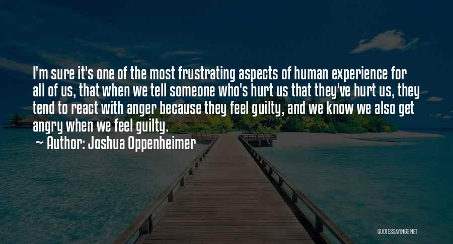 Most Frustrating Quotes By Joshua Oppenheimer