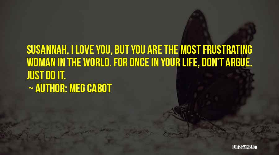 Most Frustrating Quotes By Meg Cabot