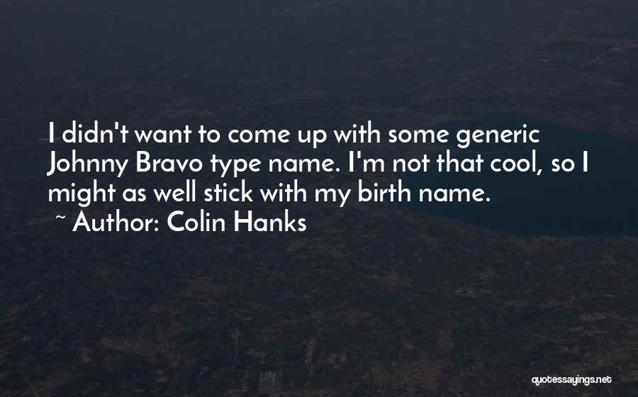 Most Generic Quotes By Colin Hanks